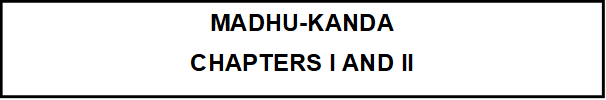 MADHU-KANDA
CHAPTERS I AND II